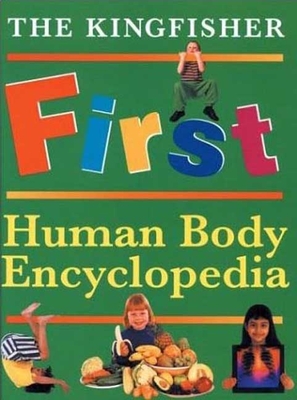 The Kingfisher First Human Body Encyclopedia (Kingfisher First Reference)