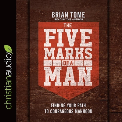 Five Marks of a Man: Finding Your Path to Courageous Manhood Cover Image