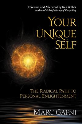 Your Unique Self: The Radical Path to Personal Enlightenment By Marc Gafni Cover Image
