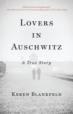 Lovers in Auschwitz: A True Story By Keren Blankfeld Cover Image