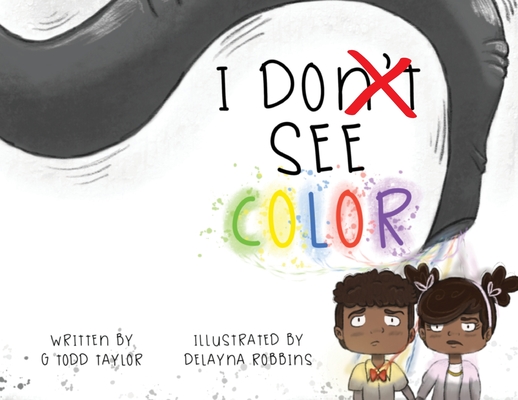 I Don't See Color By G. Todd Taylor Cover Image