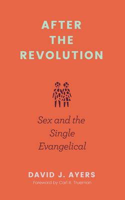 After the Revolution: Sex and the Single Evangelical cover