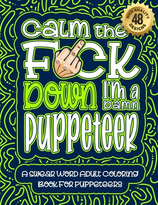 Calm Down And Carry The F*ck On!: Swear Word Coloring Book For Adults  (Paperback)