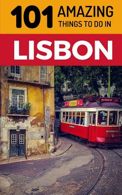 101 Amazing Things to Do in Lisbon: Lisbon Travel Guide Cover Image