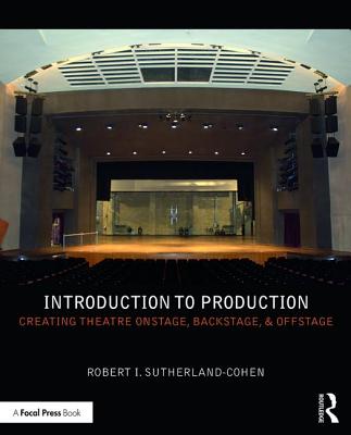 Introduction to Production: Creating Theatre Onstage, Backstage, & Offstage Cover Image