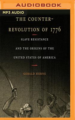 The Counter-Revolution of 1776: Slave Resistance and the Origins of the United States of America Cover Image