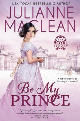 Be My Prince (Royal Trilogy #1) By Julianne MacLean Cover Image