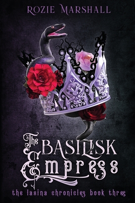 The Basilisk Empress By Rozie K. Marshall Cover Image