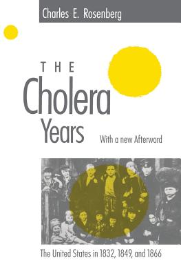 The Cholera Years: The United States in 1832, 1849, and 1866 Cover Image