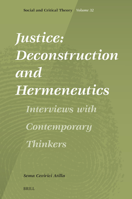 Justice: Deconstruction and Hermeneutics: Interviews with Contemporary Thinkers (Social and ...