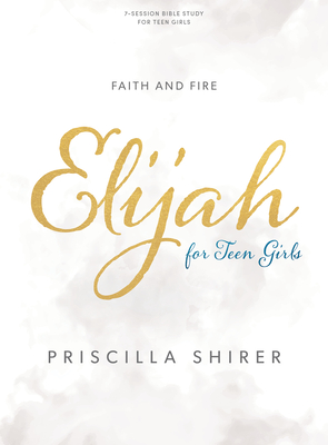 Elijah - Teen Girls' Bible Study Book: Faith and Fire Cover Image