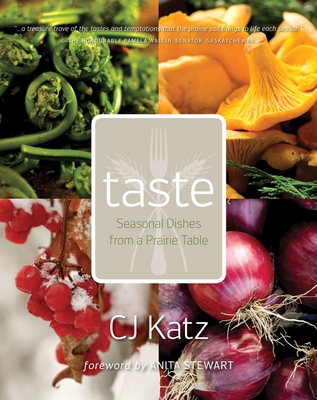 Taste: Seasonal Dishes from a Prairie Table Cover Image
