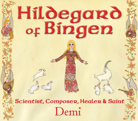 Hildegard of Bingen: Scientist, Composer, Healer, and Saint By Demi Cover Image