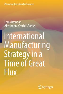 International Manufacturing Strategy in a Time of Great Flux (Measuring Operations Performance)
