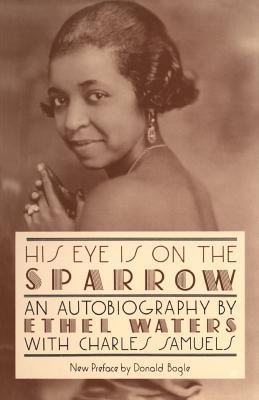 His Eye Is On The Sparrow: An Autobiography By Ethel Waters, Charles Samuels Cover Image
