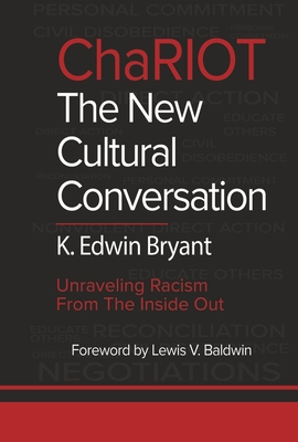 ChaRIOT: The New Cultural Conversation By K. Edwin Bryant, Lewis V. Baldwin (Foreword by) Cover Image