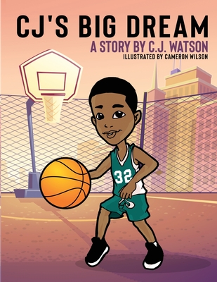 CJ's Big Dream By C. J. Watson, Cameron Wilson (Illustrator) Cover Image