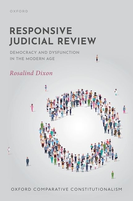 Responsive Judicial Review: Democracy and Dysfunction in the Modern Age Cover Image