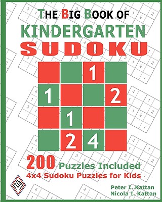 The Big Book Of Kindergarten Sudoku: 4X4 Sudoku Puzzles For Kids By Nicola I. Kattan, Peter I. Kattan Cover Image
