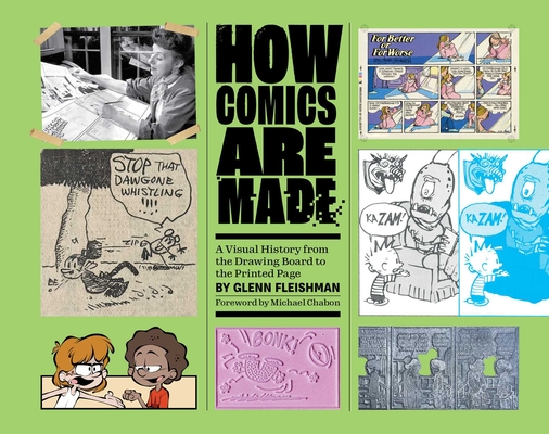 How Comics Are Made: A Visual History from the Drawing Board to the Printed Page By Glenn Fleishman Cover Image