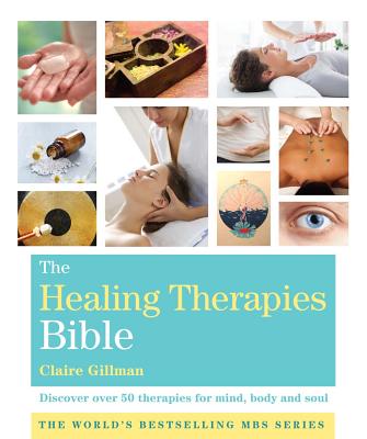 The Healing Therapies Bible: Discover Over 50 Therapies for Mind, Body and Soul Cover Image