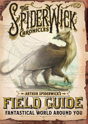 Arthur Spiderwick's Field Guide to the Fantastical World Around You (The Spiderwick Chronicles) By Tony DiTerlizzi, Holly Black, Tony DiTerlizzi (Illustrator) Cover Image