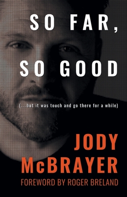 So Far, So Good: (...but it was touch and go there for a while) Cover Image