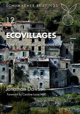 Ecovillages: New Frontiers for Sustainability (Schumacher Briefings #12)