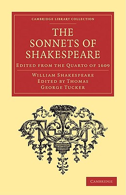 The Sonnets of Shakespeare: Edited from the Quarto of 1609