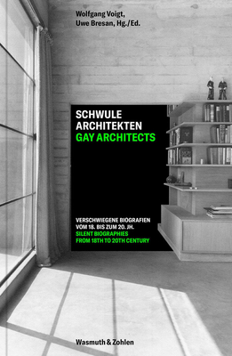 Gay Architects: Silent Biographies: From 18th to 20th Century By Wolfgang Voigt (Editor), Uwe Bresan (Editor) Cover Image