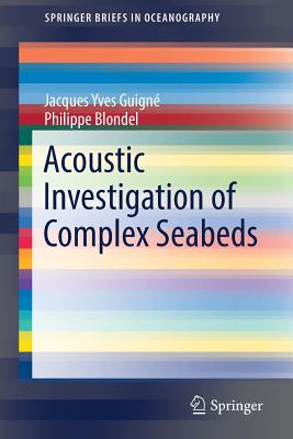 Acoustic Investigation of Complex Seabeds (Springerbriefs in Oceanography) Cover Image