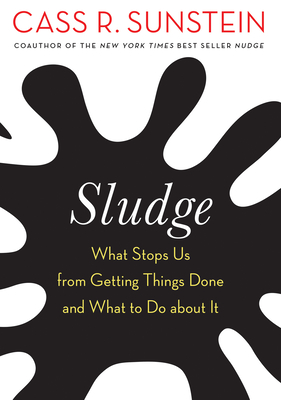 Sludge: What Stops Us from Getting Things Done and What to Do about It Cover Image