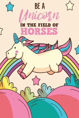 Be A Unicorn In The Field Of Horses By Michelle's Notebook Cover Image
