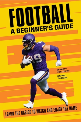 Football: A Beginner's Guide: Learn the Basics to Watch and Enjoy the Game Cover Image