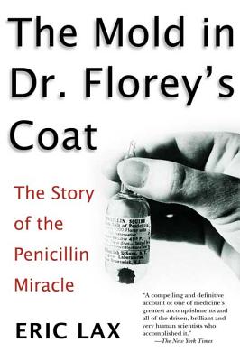 The Mold in Dr. Florey's Coat: The Story of the Penicillin Miracle