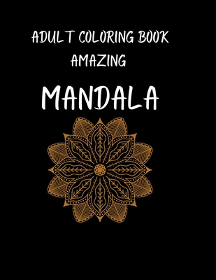 Adult Coloring Book amazing mandala: Coloring Pages For Meditation And Happiness Cover Image