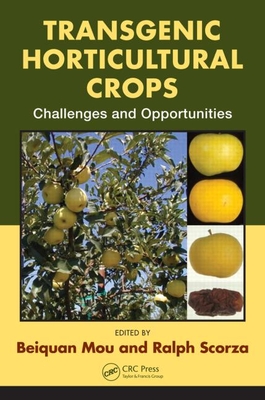 Transgenic Horticultural Crops: Challenges and Opportunities By Beiquan Mou (Editor), Ralph Scorza (Editor) Cover Image