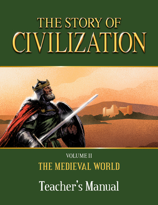The Story of Civilization: Volume II - The Medieval World Teacher's Manual By Phillip Campbell Cover Image