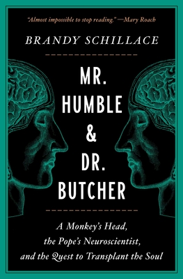 Mr. Humble and Dr. Butcher: A Monkey's Head, the Pope's Neuroscientist, and the Quest to Transplant the Soul cover