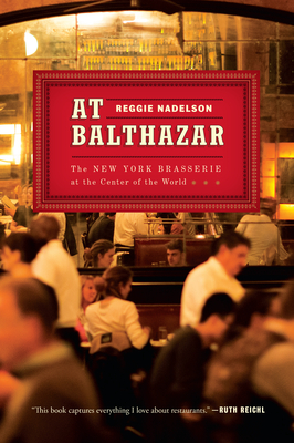 Cover for At Balthazar: The New York Brasserie at the Center of the World