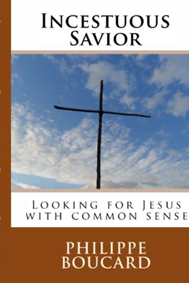 Incestuous Savior: Looking for Jesus with common sense Cover Image