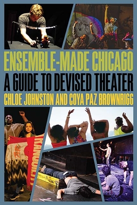 Ensemble-Made Chicago: A Guide to Devised Theater (Second to None: Chicago Stories) Cover Image