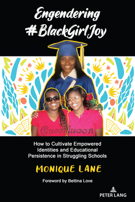 Engendering #Blackgirljoy: How to Cultivate Empowered Identities and Educational Persistence in Struggling Schools Cover Image
