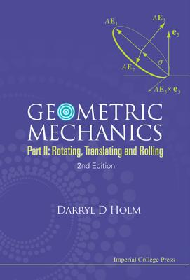 Geometric Mechanics - Part II: Rotating, Translating and Rolling (2nd Edition) Cover Image