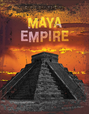 Maya Empire By Virginia Loh-Hagan Cover Image