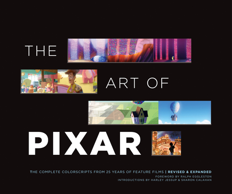 The Art of Pixar: The Complete Colorscripts from 25 Years of Feature Films (Revised and Expanded) (Disney) By Ralph Eggleston (Foreword by), Sharon Calahan (Introduction by), Harley Jessup (Introduction by) Cover Image