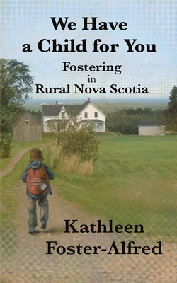 We Have a Child for You: Fostering in rural Nova Scotia Cover Image