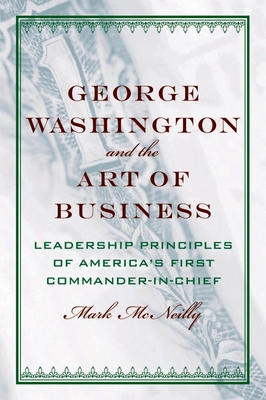 George Washington and the Art of Business: The Leadership Principles of America's First Commander-In-Chief Cover Image