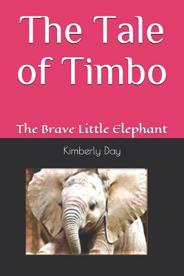 The Tale of Timbo: The Brave Little Elephant Cover Image