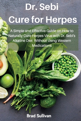 Dr Sebi Cure For Herpes A Simple And Effective Guide On How To Naturally Cure Herpes Virus With Dr Sebi S Alkaline Diet Without Using Western Paperback Crow Bookshop